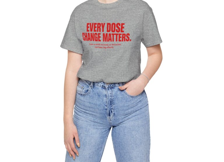 Every Dose Change Matters